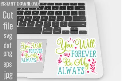 You Will Forever Be My Always SVG cut file,Wedding Quotes Sticker Bund