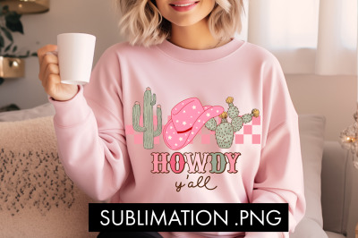 Howdy Y&#039;all PNG Sublimation
