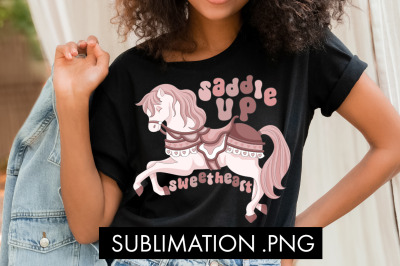 Saddle Up Sweetheart PNG Sublimation