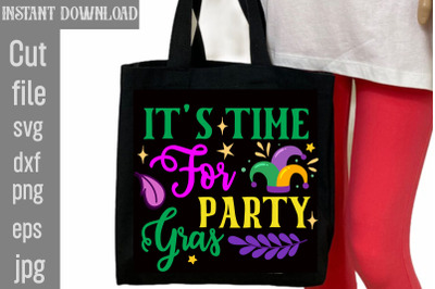 It&#039;s Time For Party Gras SVG cut file,Mardi Gras PNG Files, Happy Mard