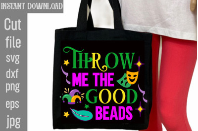 Throw Me The Good Beads SVG cut file,Mardi Gras PNG Files, Happy Mardi