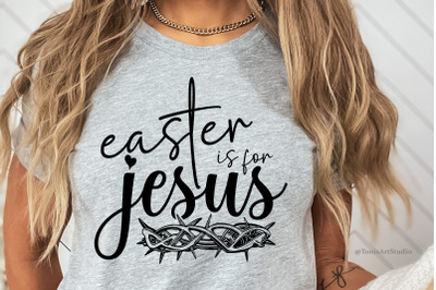 Easter Is For Jesus Svg, Cut Files