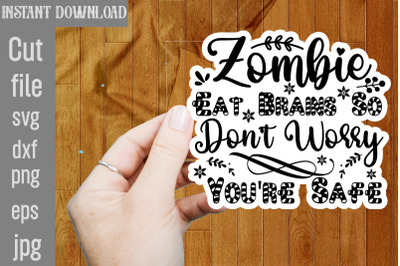 Zombie Eat Brains So Don&amp;&23;039;t Worry You&amp;&23;039;re Safe SVG cut file&2C;funny Sarcas