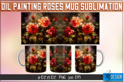 Oil Painting Roses Mug Sublimation | 11 oz 15 oz Mug | PNG File