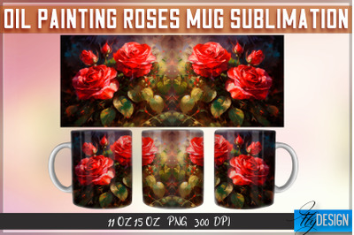 Oil Painting Roses Mug Sublimation | 11 oz 15 oz Mug | PNG File