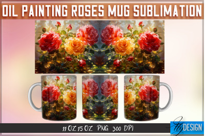 Oil Painting Roses Mug Sublimation | 11 oz 15 oz Mug | PNG File