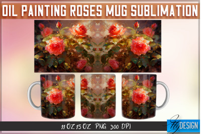 Oil Painting Roses Mug Sublimation | 11 oz 15 oz Mug | PNG File