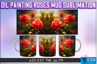 Oil Painting Roses Mug Sublimation | 11 oz 15 oz Mug | PNG File