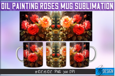 Oil Painting Roses Mug Sublimation | 11 oz 15 oz Mug | PNG File