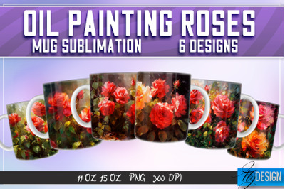 Oil Painting Roses Mug Sublimation | 11 oz 15 oz Mug | PNG File