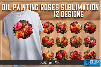 Oil Painting Roses Sublimation | T-Shirt Design | PNG File