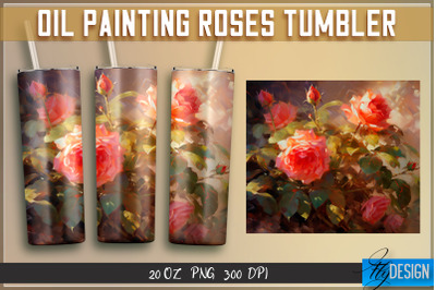 Oil Painting Roses Tumblers Wrap 20 oz | PNG File | 300 DPI