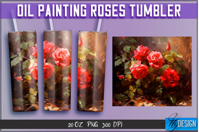 Oil Painting Roses Tumblers Wrap 20 oz | PNG File | 300 DPI