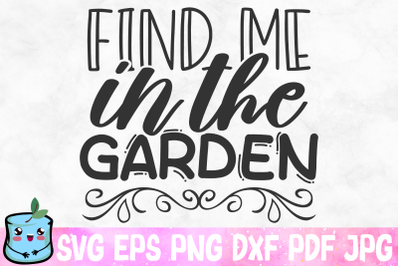 Find Me In The Garden