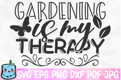 Gardening Is My Therapy