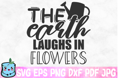 The Earth Laughs In Flowers