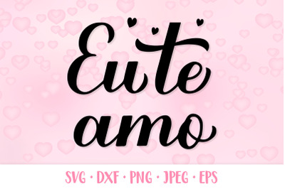 Eu Te Amo SVG. I love you in Portuguese. Valentines Day