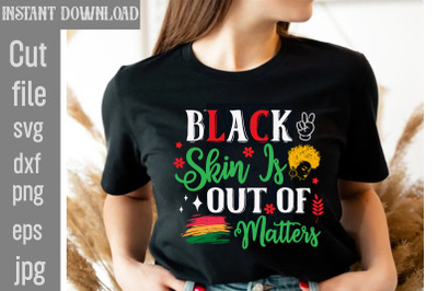 Black Skin Is Out Of Matters SVG cut file&2C;Black History Month Bundle S