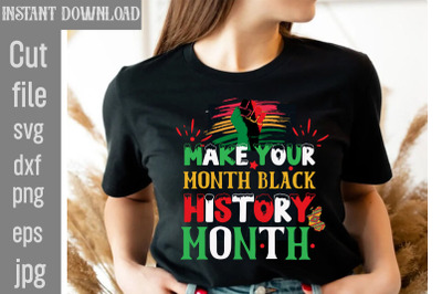 Make Your Month Black History Month SVG cut file,Black History Month B