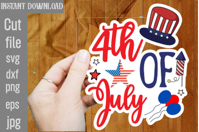 4th Of July SVG cut file,4th Of July Stickers PNG Bundle, Patriotic St