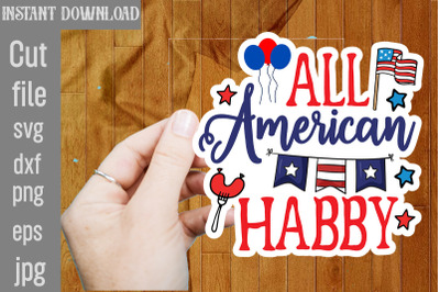 All American Habby SVG cut file,4th Of July Stickers PNG Bundle, Patri