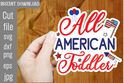 All American Toddler SVG cut file,4th Of July Stickers PNG Bundle, Pat