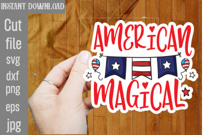 American Magical SVG cut file&2C;4th Of July Stickers PNG Bundle&2C; Patriot