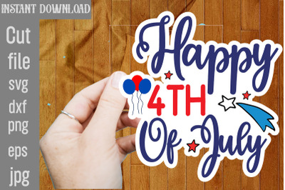 Happy 4th Of July SVG cut file&2C;4th Of July Stickers PNG Bundle&2C; Patrio