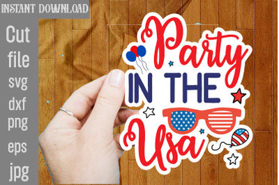 Party In The Usa SVG cut file,4th Of July Stickers PNG Bundle, Patriot