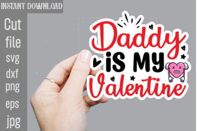 Daddy Is My Valentine SVG cut file&2C;Valentine png printable stickers&2C; k