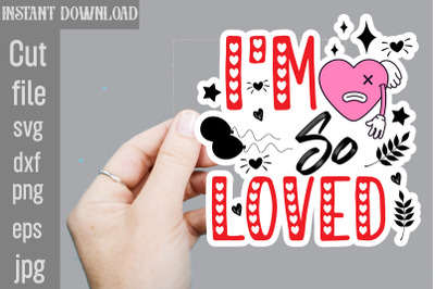 I&amp;&23;039;m So Loved SVG cut file&2C;Valentine png printable stickers&2C; kawaii png