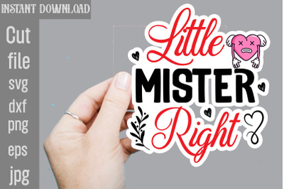 Little Mister Right SVG cut file&2C;Valentine png printable stickers&2C; kaw