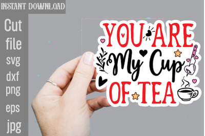 You Are My Cup Of Tea SVG cut file,Valentine png printable stickers, k