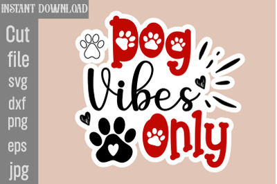 Dog Vibes Only SVG cut file,Dog Stickers Svg Bundle, Dog Dog Sticker D