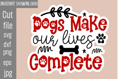 Dogs Make Our Lives Complete SVG cut file&2C;Dog Stickers Svg Bundle&2C; Dog