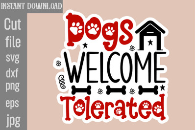 Dogs Welcome People Tolerated SVG cut file&2C;Dog Stickers Svg Bundle&2C; Do