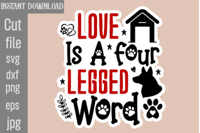 Love Is A Four Legged Word SVG cut file,Dog Stickers Svg Bundle, Dog D