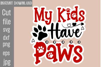 My Kids Have Paws SVG cut file&2C;Dog Stickers Svg Bundle&2C; Dog Dog Sticke