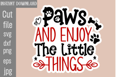 Paws And Enjoy The Little Things SVG cut file,Dog Stickers Svg Bundle,