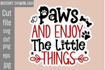 Paws And Enjoy The Little Things SVG cut file&2C;Dog Stickers Svg Bundle&2C;