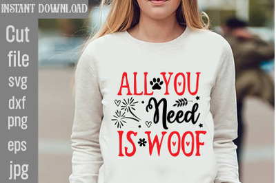 All You Need Is Woof SVG cut file,Dog Valentine Svg Bundle, Valentines