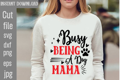 Busy Being A Dog Mama SVG cut file,Dog Valentine Svg Bundle, Valentine
