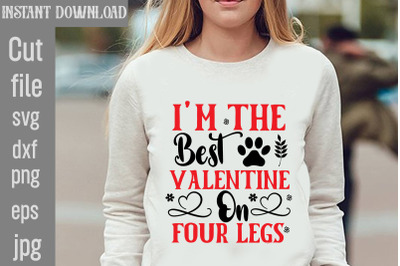 I&#039;m The Best Valentine On Four Legs SVG cut file,Dog Valentine Svg Bun