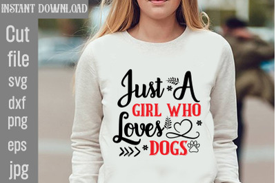 Just A Girl Who Loves Dogs SVG cut file,Dog Valentine Svg Bundle, Vale
