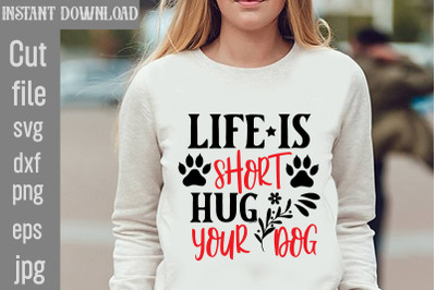 Life Is Short Hug Your Dog SVG cut file&2C;Dog Valentine Svg Bundle&2C; Vale