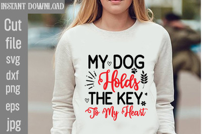 My Dog Holds The Key To My Heart SVG cut file&2C;Dog Valentine Svg Bundle