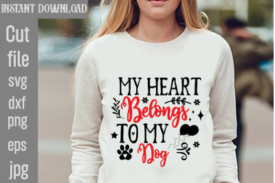 My Heart Belongs To My Dog SVG cut file&2C;Dog Valentine Svg Bundle&2C; Vale