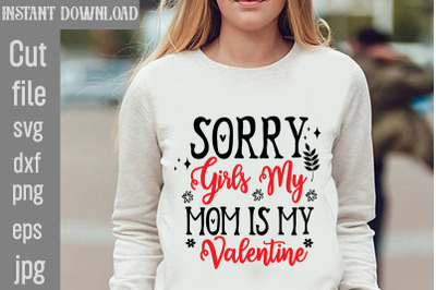 Sorry Girls My Mom Is My Valentine SVG cut file,Dog Valentine Svg Bund