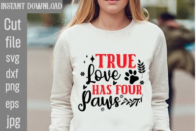 True Love Has Four Paws SVG cut file,Dog Valentine Svg Bundle, Valenti