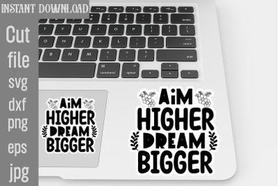 Aim Higher Dream Bigger SVG cut file,Inspirational svg, Digital sticke